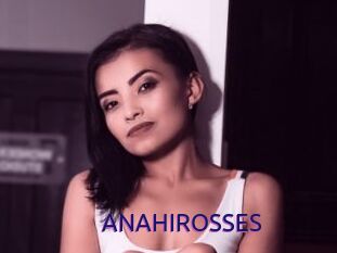 ANAHIROSSES