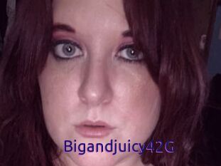 Bigandjuicy42G