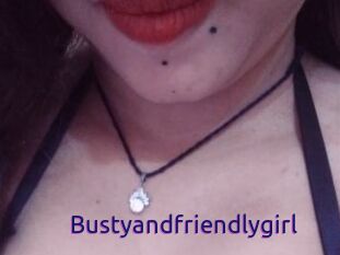 Bustyandfriendlygirl