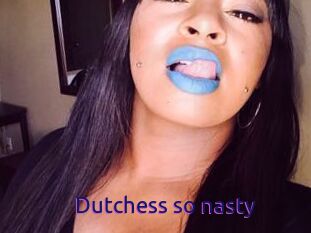 Dutchess_so_nasty_