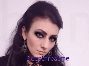 Deepthroatme