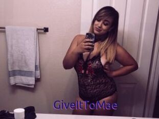 GiveItToMae