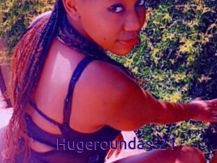 Hugeroundass21
