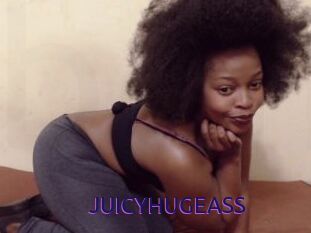JUICYHUGEASS