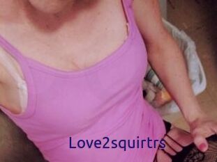 Love2squirtrs