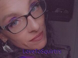 LoveToSquirtrs