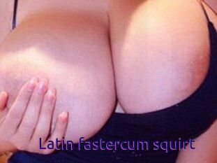 Latin_fastercum_squirt
