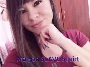 Maryan_SLAVE_Squirt