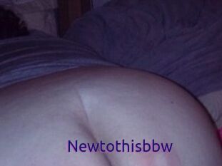 Newtothisbbw