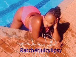 Ratchetjuicylipsy