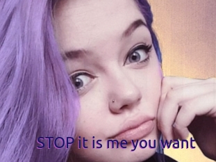 STOP_it_is_me_you_want