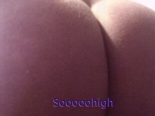 Sooooohigh