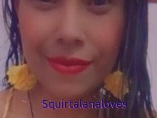 Squirtalanaloves