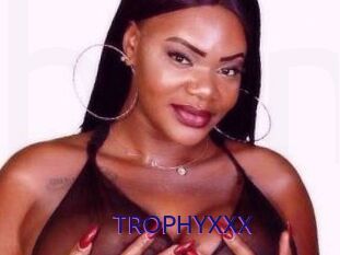 TROPHYXXX