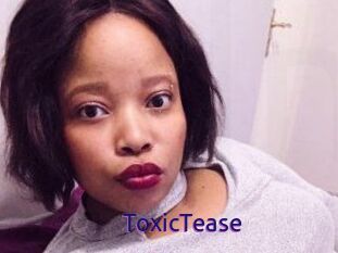 ToxicTease