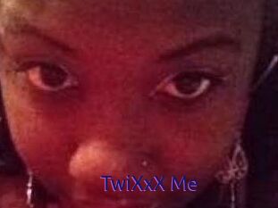 TwiXxX_Me