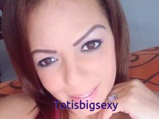 Totisbigsexy