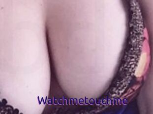 Watchmetouchme