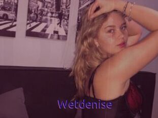 Wetdenise