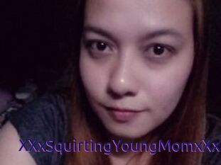 XXxSquirtingYoungMomxXx